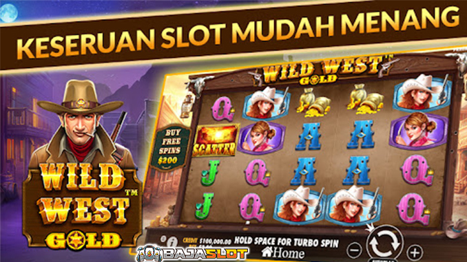 Rahasia Menang Main Slot Wild West Gold di Situs Bajaslot